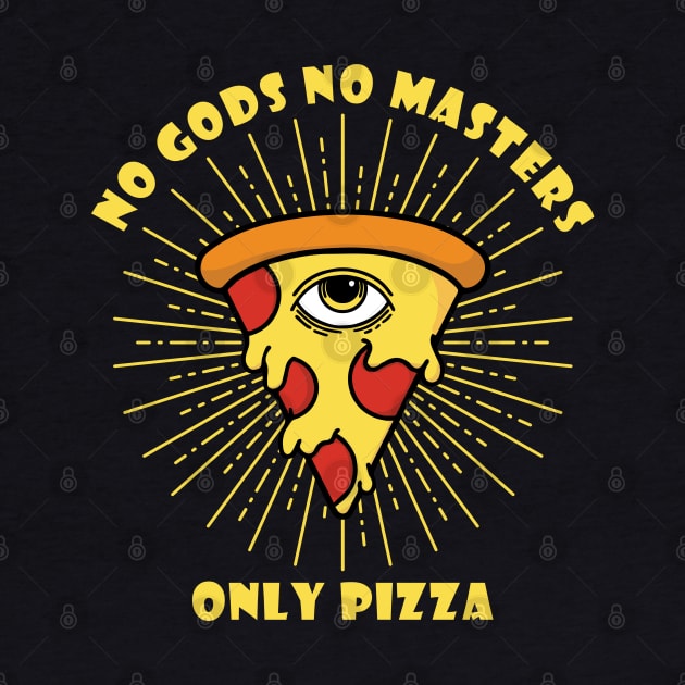 No Gods, No Masters...Only Pizza by lilmousepunk